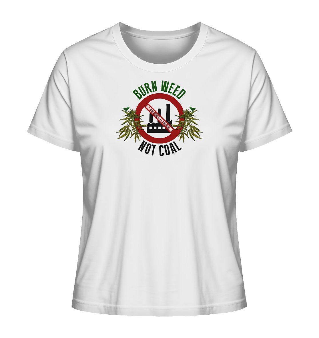 Burn weed not coal - Ladies Organic Shirt